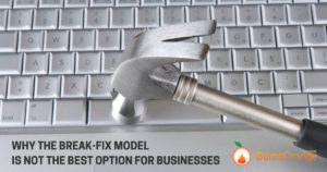 break-fix model is not the best option for businesses