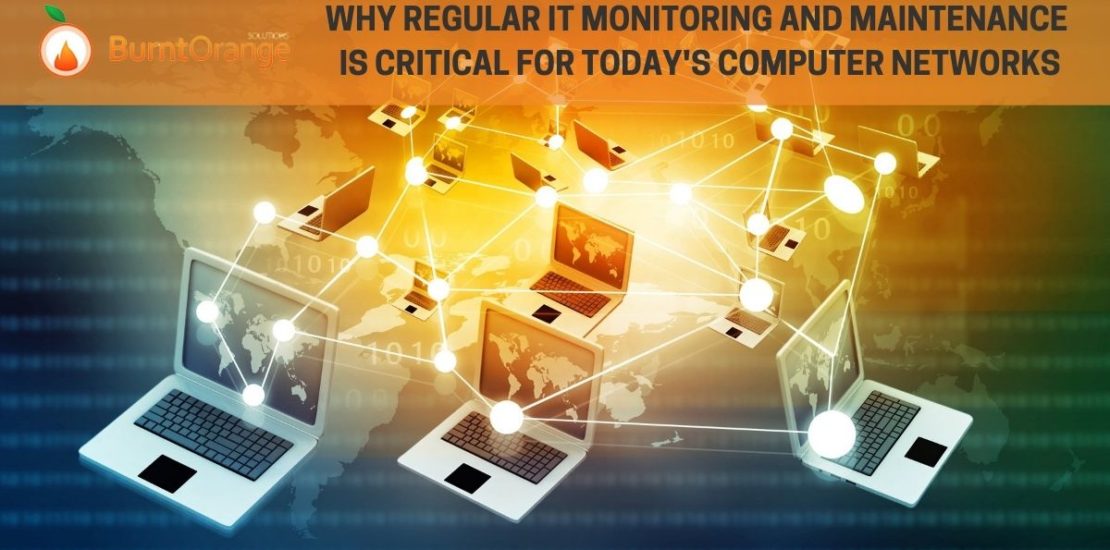 regular It monitoring and maintenance is critical
