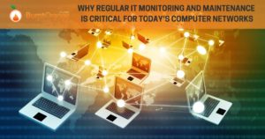 regular It monitoring and maintenance is critical